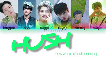 HOW WOULD X1 sub-unit sing ayayaya (hush) by IZ*ONE (color coded Han/Rom)