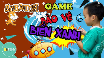 [Hướng dẫn lập trình Scratch 3.0] Dự án Game nhặt rác bảo vệ biển xanh - Học sinh tiểu học