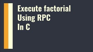 Execute Factorial using RPC in C