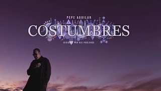 Video thumbnail of "Pepe Aguilar - Costumbres (Video Oficial)"