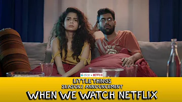 Dice Media + Netflix | Little Things S2 Announcement (When We Watch Netflix) | Ft. Mithila, Dhruv