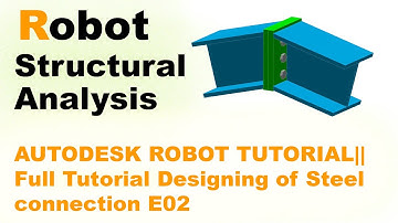 AUTODESK ROBOT TUTORIAL|| Full Tutorial Designing of Steel connection E02
