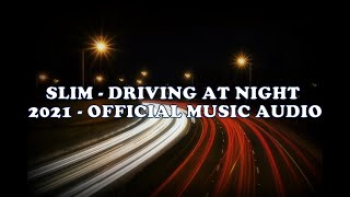 Slim - Driving At Night 2021 - Official Music Audio
