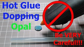 Don't Use Hot Glue To Dop Opals (Follow Up Video)
