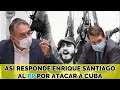 Así responde ENRIQUE SANTIAGO al PP por sus ATACAR la REVOLUCIÓN CUBANA