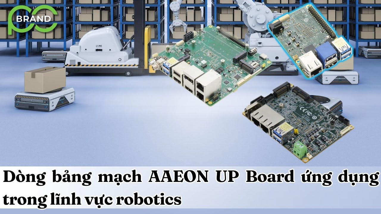 Tại sao dòng bảng mạch AAEON  UP Board đang được ứng dụng phổ biến trong lĩnh vực robotics
