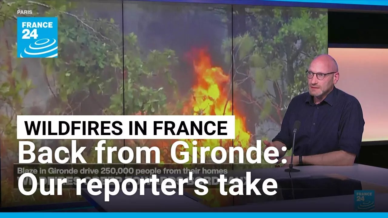Back from Gironde: France 24's Luke Shrago gives firsthand account of fires • FRANCE 24 English