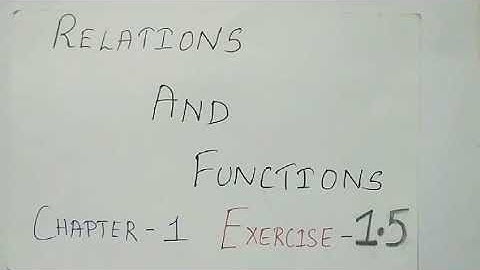 Relations and functions exercise 1.5