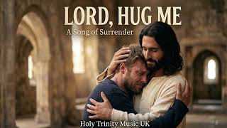 Lord, Hug Me (Ultra HD Studio)