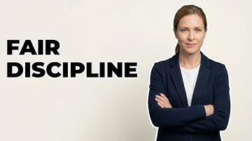 How Do You Implement Fair Discipline Practices?