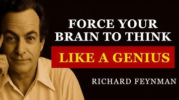 Force Your Brain to Think Like a Genius | Richard Feynman