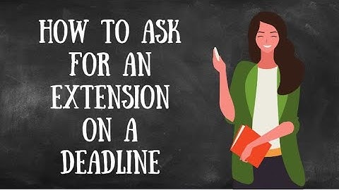 TT #14 How To Ask For an Extension on a Deadline