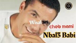 Cheb Mami-Nbal3 Baabi- 👍😎// شاب مامي - نبلع بابي