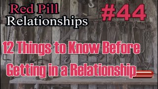 12 Things to Know Before Getting in a Relationship -  Red Pill Relationships #44