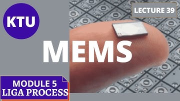 LIGA PROCESS ||MODULE 5 || EC 465 || KTU MEMS ||  LECTURE 39