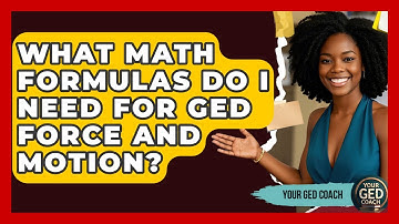 What Math Formulas Do I Need For GED Force And Motion? - Your GED Coach