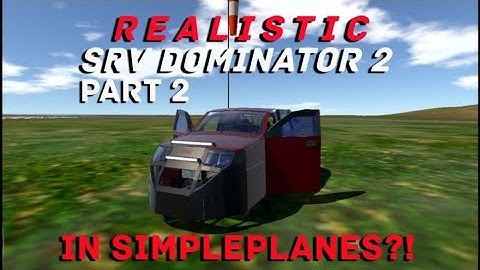 REALISTIC SRV DOMINATOR 2 IN SIMPLEPLANES?! | PART 2 | 2024