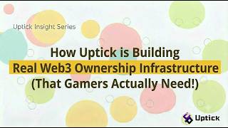 How Uptick is Building Real Web3 Ownership Infrastructure That Gamers Actually Need!