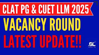 CLAT PG 2025 NLU’s Vacant Round Latest Update | CLAT PG 2025 Vacancy Round | CUET LLM 2025