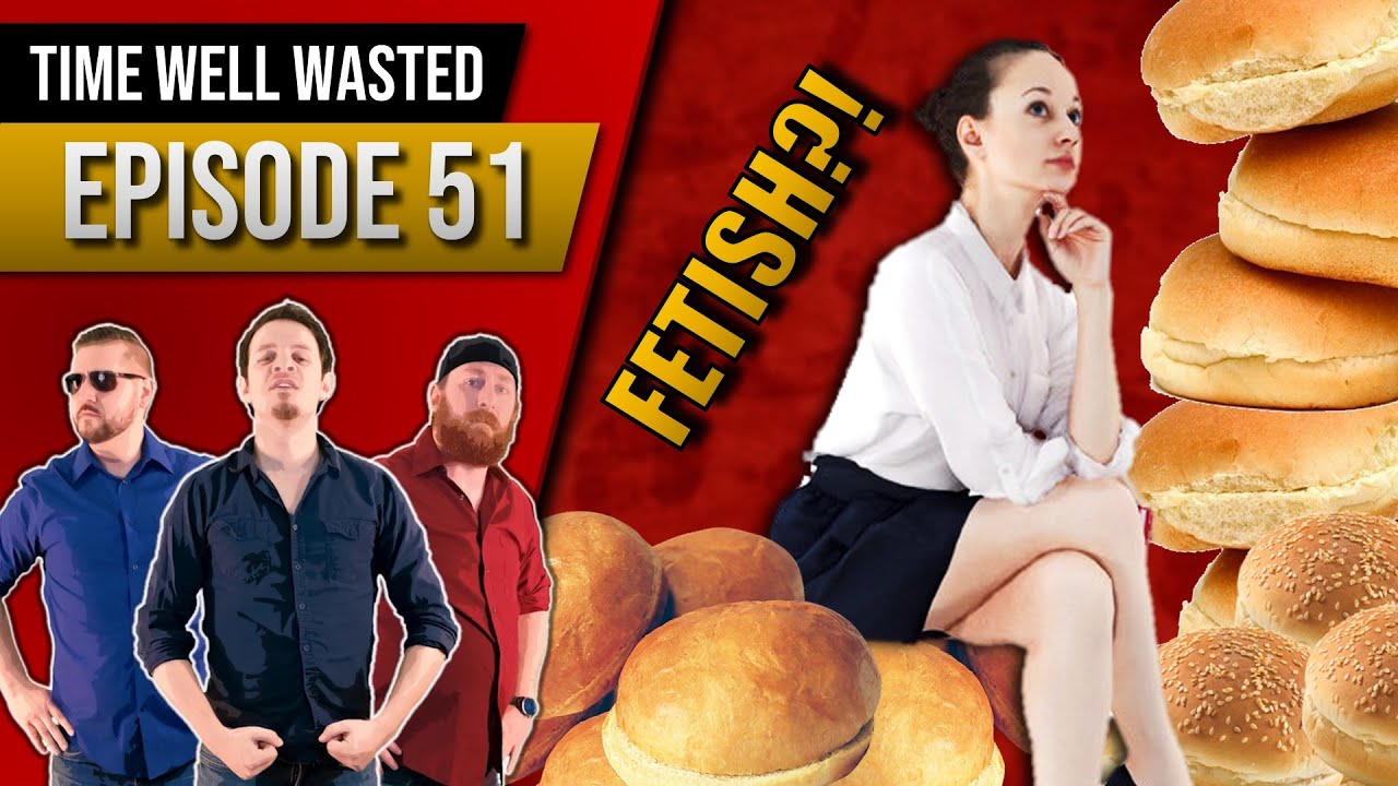 TWW: E51 – WTF is the Hot Crust Buns fetish?!?!