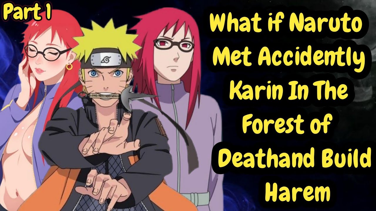 What if Naruto Met accidently Karin in the Forest of Deathand build harem /Part 1/@darkfox.2.0 