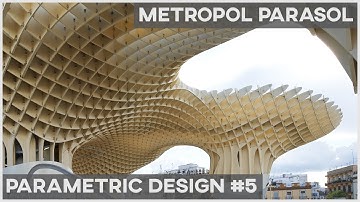 Parametric  Architecture - Metropol Parasol
