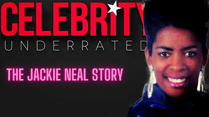 Celebrity Underrated - The Jackie Neal Story
