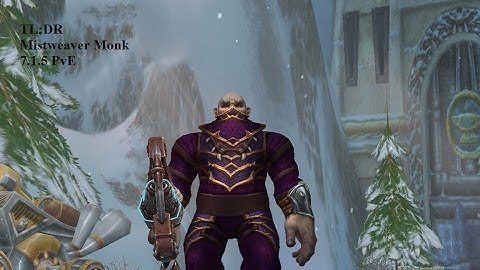 TL;DR Mistweaveer Monk guide for beginners 7.2 / 7.1.5