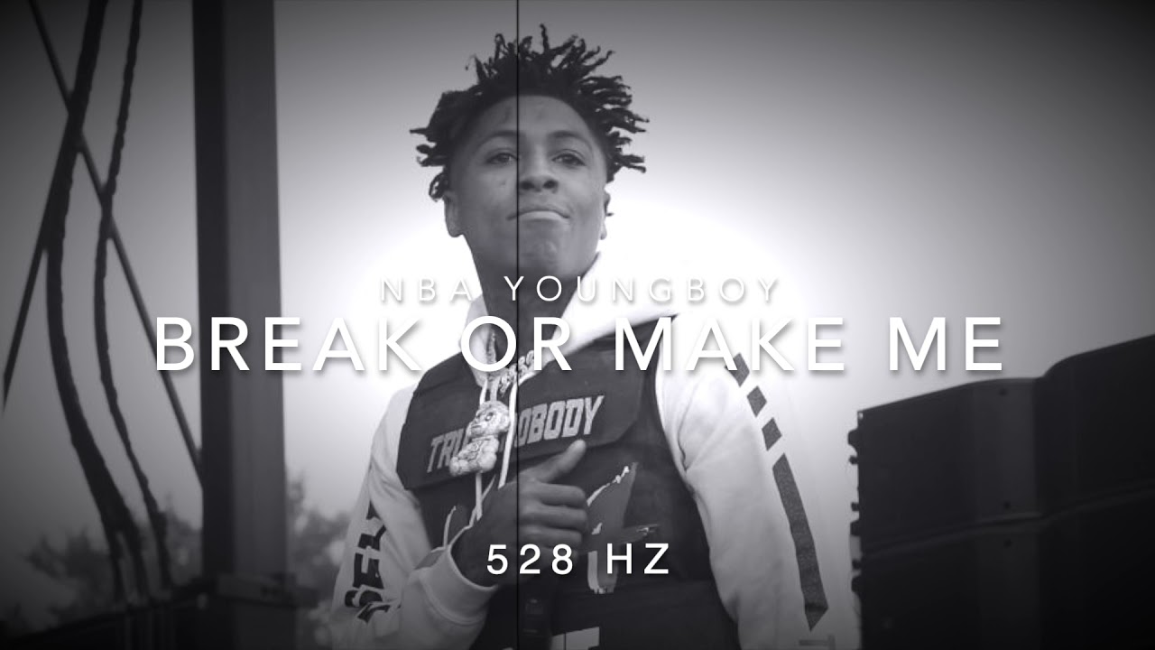 NBA YoungBoy Break or Make Me [528 Hz Heal DNA🧬, Clarity & Peace of