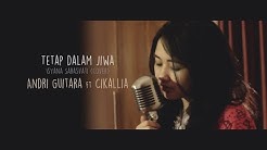 Tetap Dalam Jiwa (Isyana cover ) - Andri Guitara ft Cikallia  - Durasi: 3:35. 