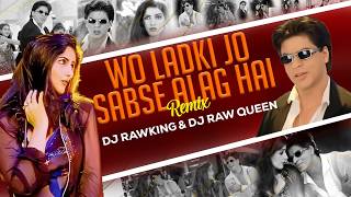 Woh Ladki Jo Remix | Dj RawKIng | Shah Ruk Khan | Twinkle Khanna | Dj RawQueen