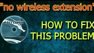 How to fix " no wireless extension" problem in kali linux ?(in hindi)