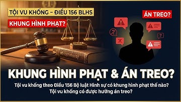 Tội vu khống theo Điều 156 Bộ luật Hình sự có khung hình phạt thế nào?