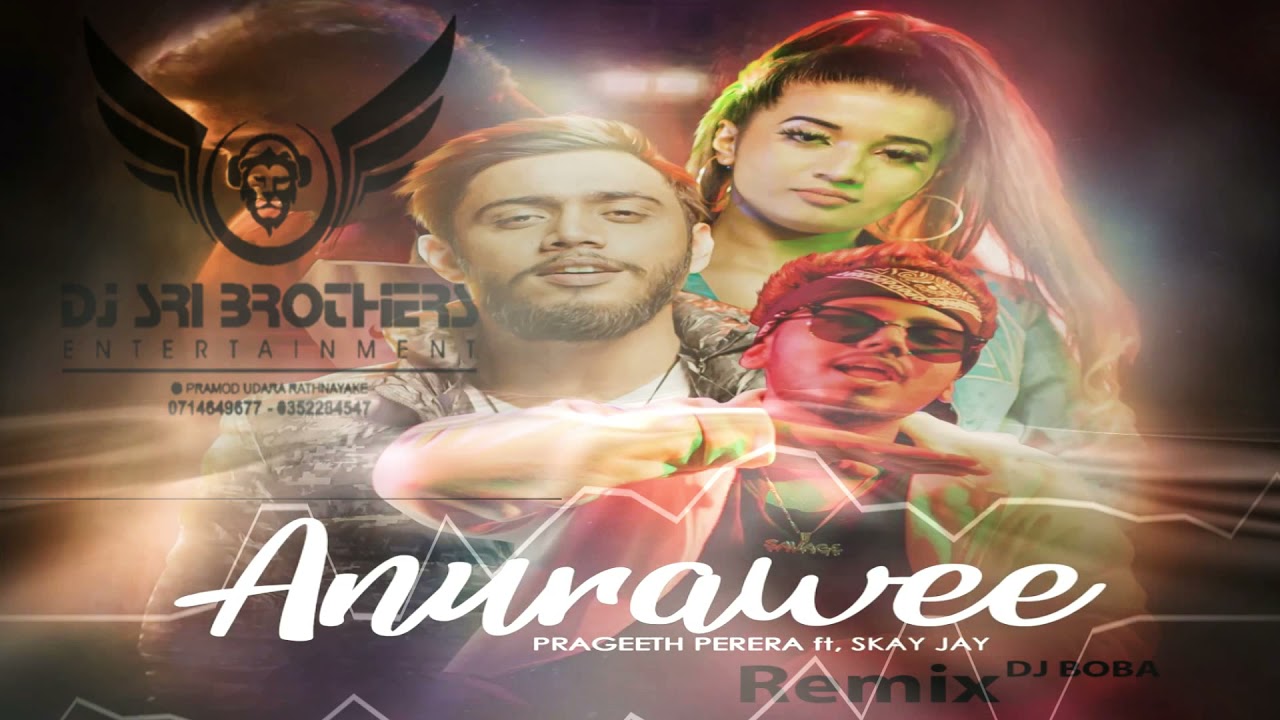 Anurawee(Remix)-Prageeth perera ft, Skay jay|Dj boba|Sinhala remix songs|Sinhala Dj songs|Dj songs