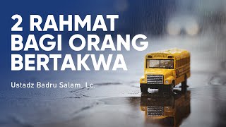 2 Rahmat Allah bagi Orang Bertakwa - Ustadz Badrusalam, Lc. - 5 Menit yang Menginspirasi
