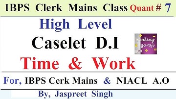 High Level Caselet DI on Time And Work For IBPS Clerk Main and NIACL AO 2019