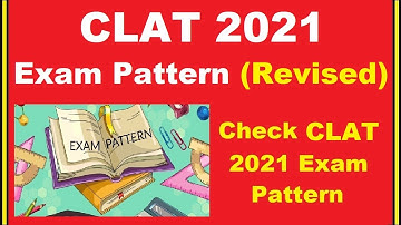 CLAT 2021 Exam Pattern (Revised) - Check Marking Scheme, Exam Mode, Duration, Paper Pattern