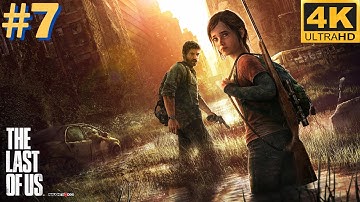The Last of Us Part I Gameplay Walkthrough Part 7 [4K 60FPS] - No Commentary