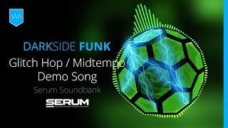 Darkside Funk Serum Soundbank Glitch Hop / Midtempo Demo Song