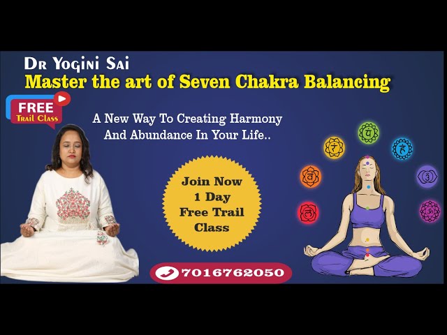 Master the art of Seven chakra Balancing - Dr Yogini Sai 