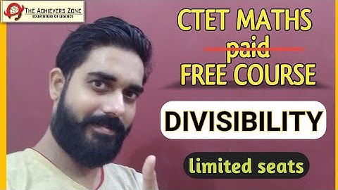 CTET MATHS - PAID COURSE is FREE | Divisibility | vivek sir, the achievers zone | ctet, tet 2020