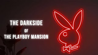 The Darkside of the Playboy Mansion
