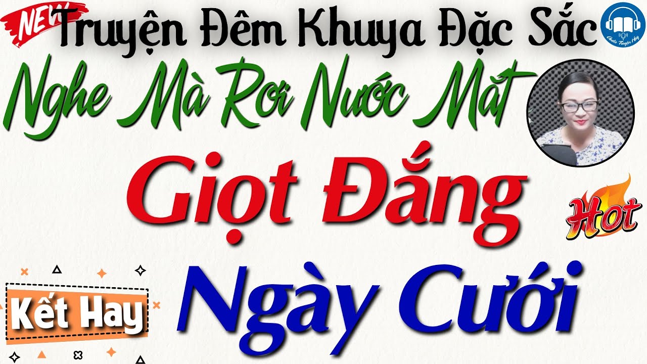 Nghe mà rơi nước mắt với truyện thực tế: Giọt Đắng Ngày Cưới | Nghe kể truyện đêm khuya Việt Nam