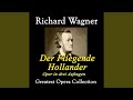 Der Fliegende Hollander Act III Quot Erfahre Das Geschick Vor Dem Ich Dich Bewahr 39 Quot mp3