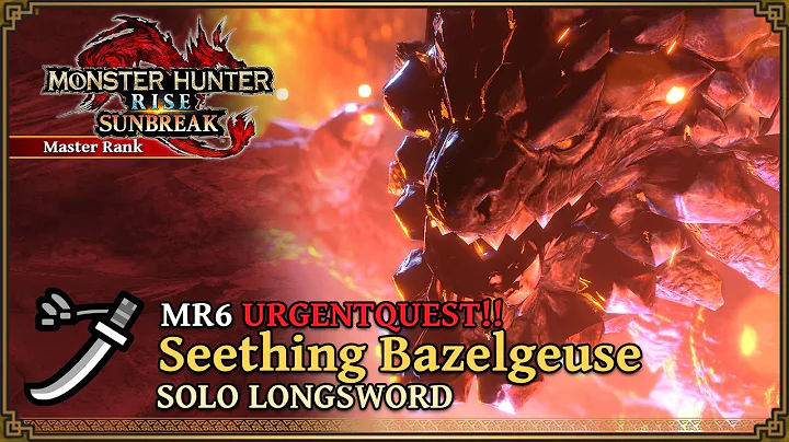 MHR Sunbreak - Urgent Quest Seething Bazelgeuse - Solo Longsword