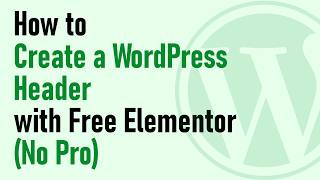 How to Create a WordPress Header with Free Elementor (No Pro)