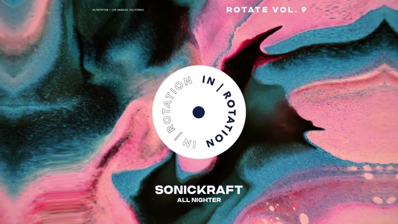 Sonickraft - All Nighter | ROTATE VOL 9 | IN / ROTATION