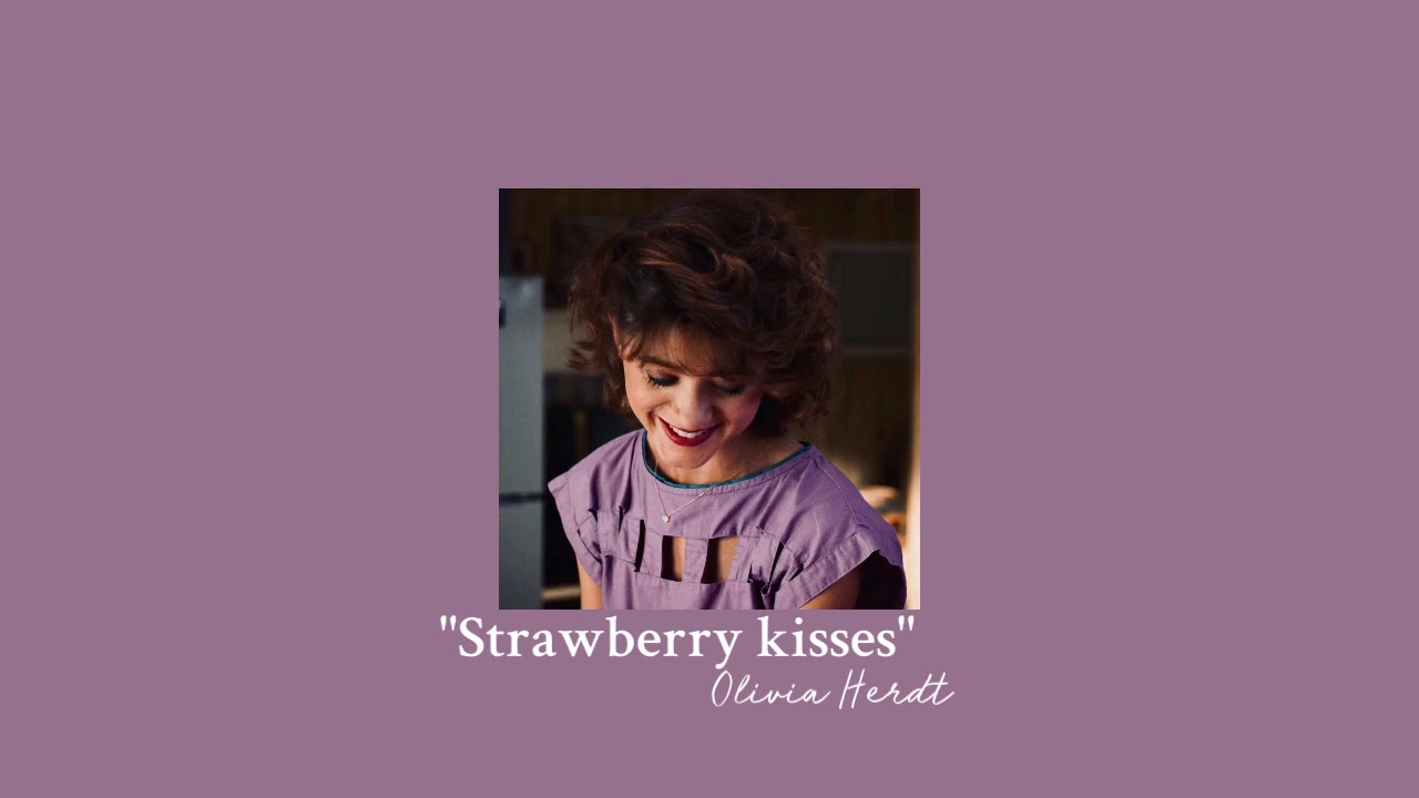 strawberry kisses olivia herdt (slowed) YouTube