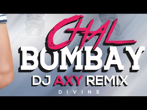 CHAL BOMBAY - DIVINE - DJ AxY - Remix