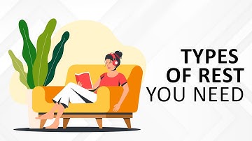 7 Types of Rest you need (Don